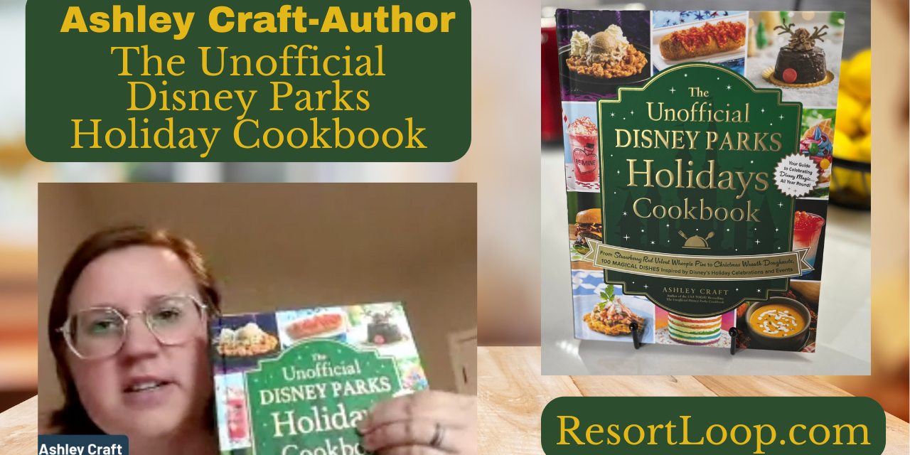 Author Ashley Craft and The Unofficial Disney Parks Holiday Cookbook! [Ep.886]